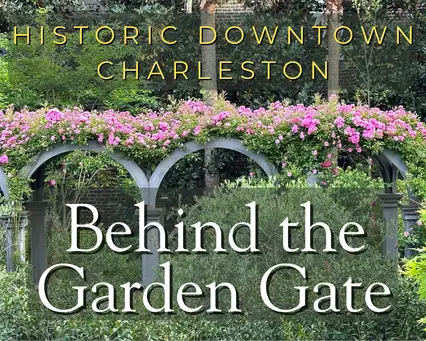 Behind the Garden Gate - Charleston Historic District